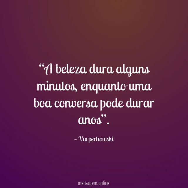 A beleza dura alguns minutos