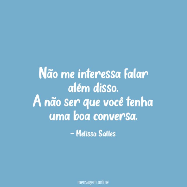 Não me interessa falar além disso
