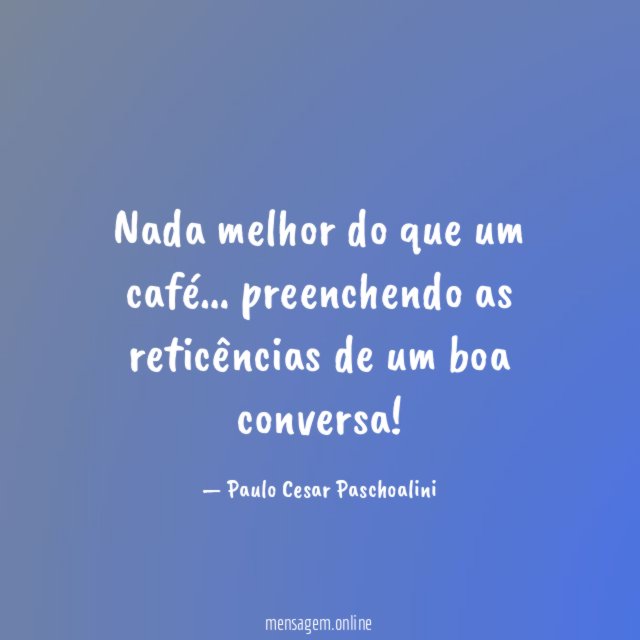 Nada melhor do que um café