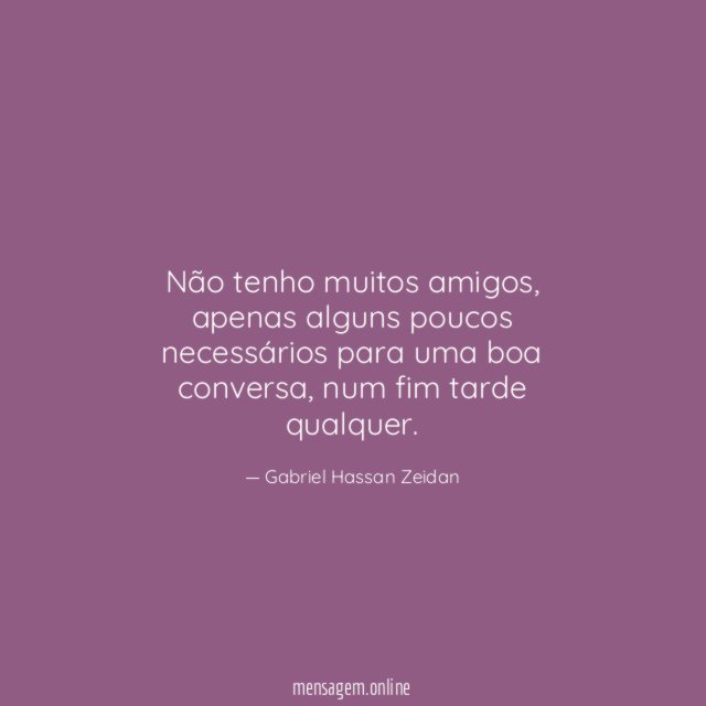 Não tenho muitos amigos
