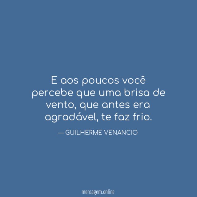E aos poucos você percebe que uma brisa de vento