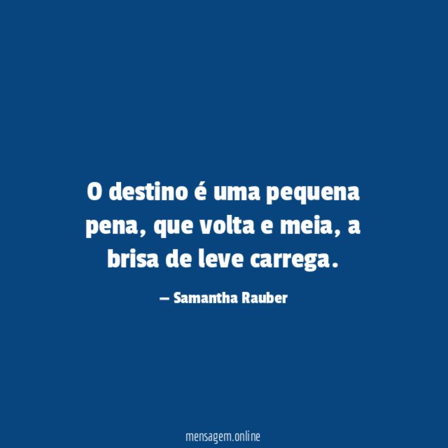 O destino é uma pequena pena