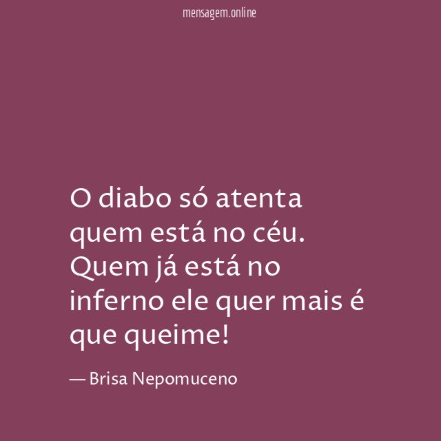 O diabo só atenta quem está no céu