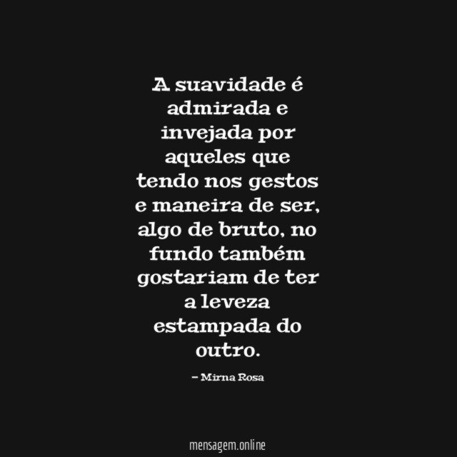 A suavidade é admirada e invejada por aqueles