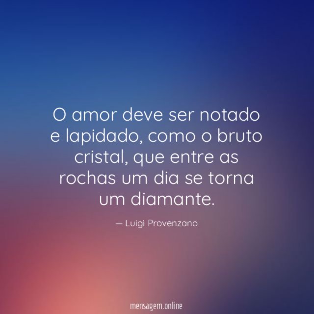 O amor deve ser notado e lapidado