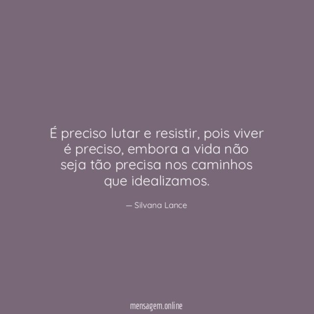 É preciso lutar e resistir