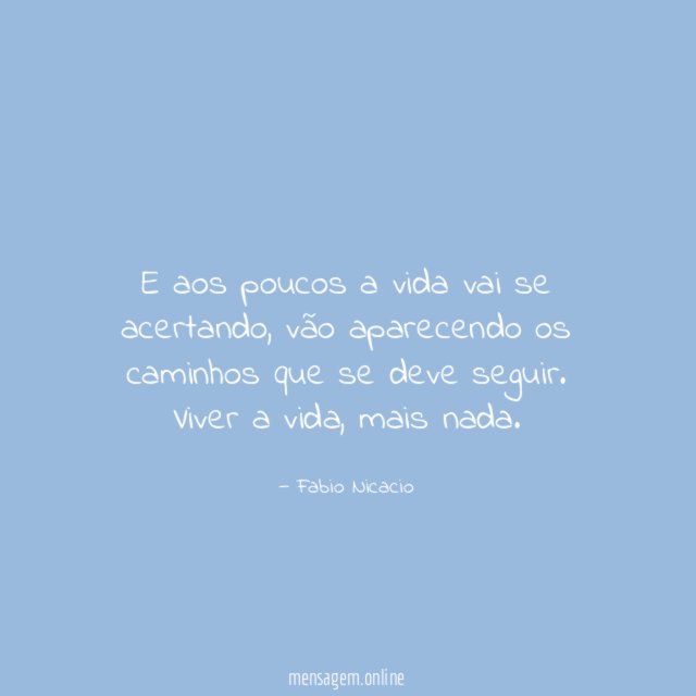 E aos poucos a vida vai se acertando