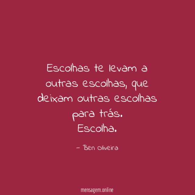 Escolhas te levam a outras escolhas