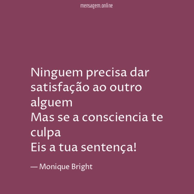 Ninguem precisa dar satisfação ao outro alguem Mas se