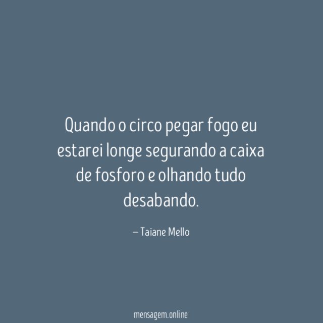Quando o circo pegar fogo eu estarei longe