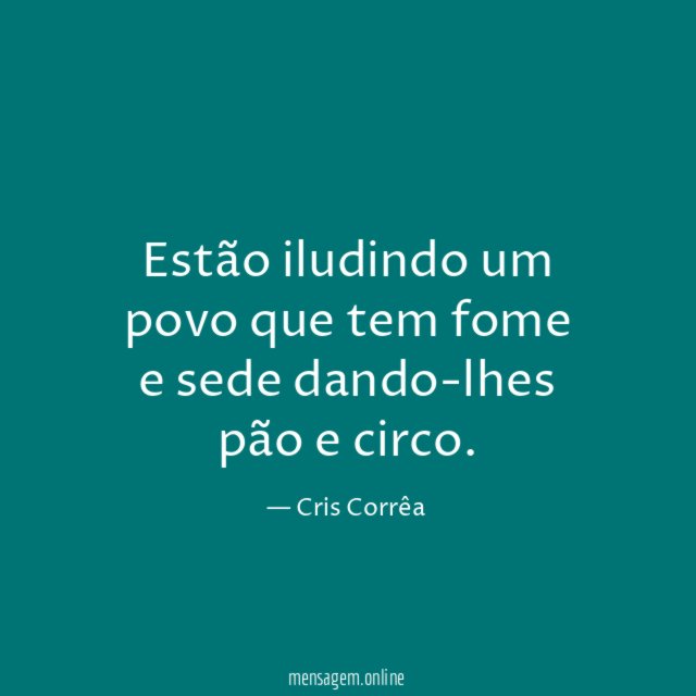 Estão iludindo um povo que tem fome