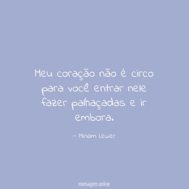 Meu coração não é circo para você entrar