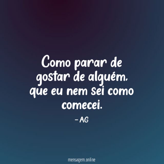 Como parar de gostar de alguém