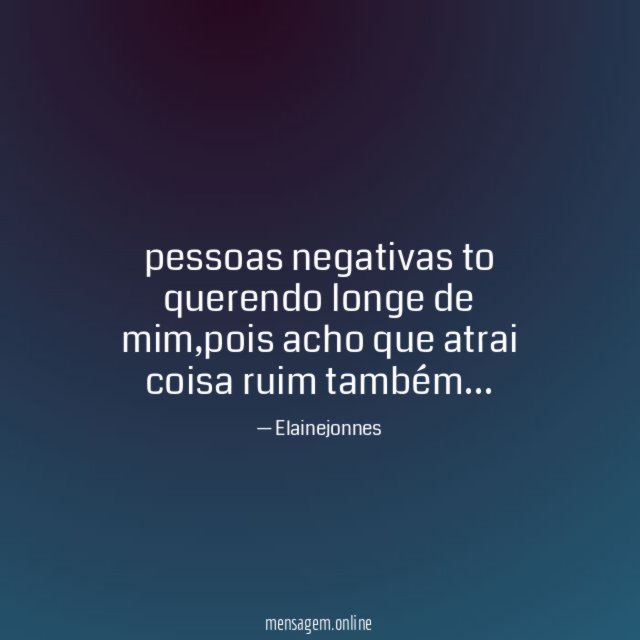 pessoas negativas to querendo longe de mim