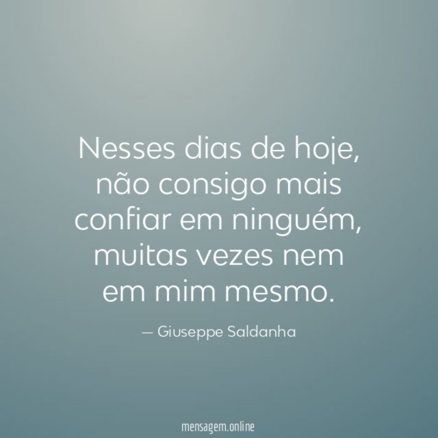 Nesses dias de hoje