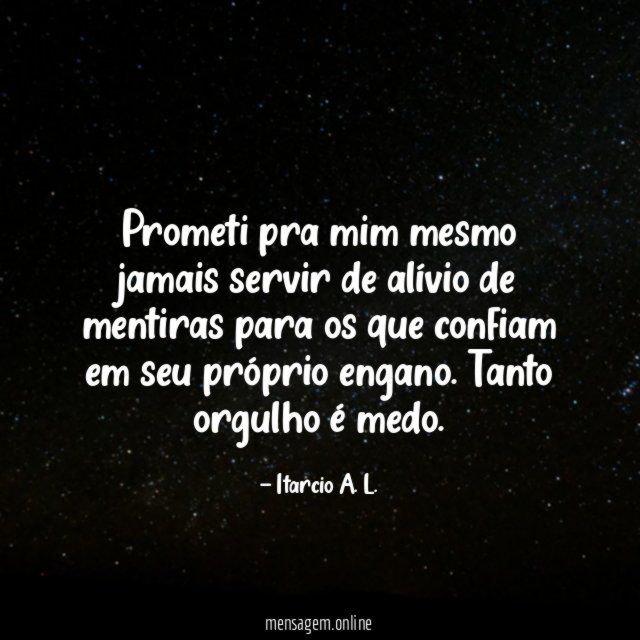 Prometi pra mim mesmo jamais servir de alívio