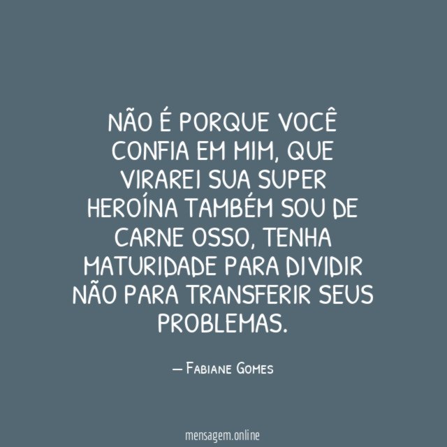 Não é porque você confia em mim