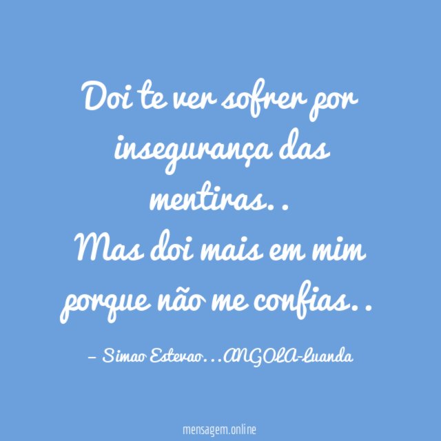 Doi te ver sofrer por insegurança das mentiras