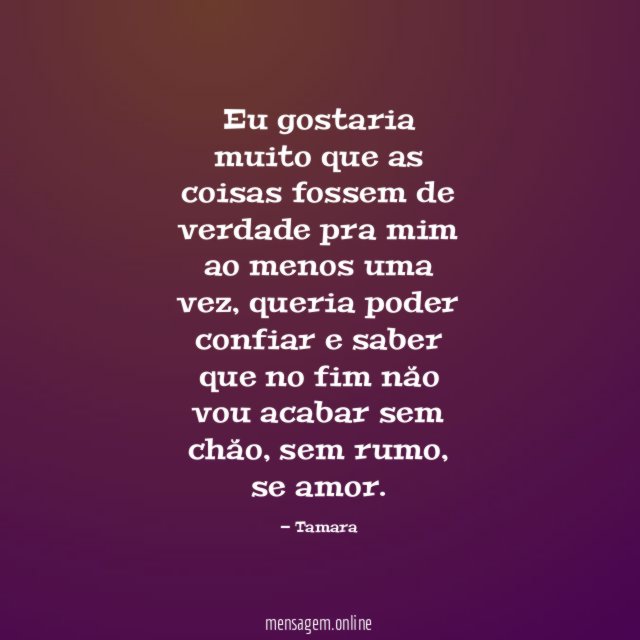 Eu gostaria muito que as coisas fossem de