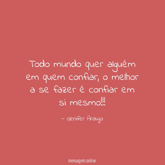 Todo mundo quer alguém em quem confiar