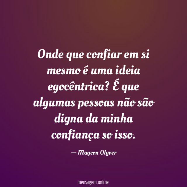 Onde que confiar em si mesmo é uma ideia egocêntrica