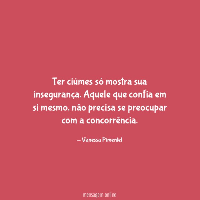 Ter ciúmes só mostra sua insegurança