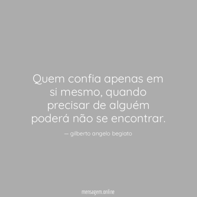 Quem confia apenas em si mesmo