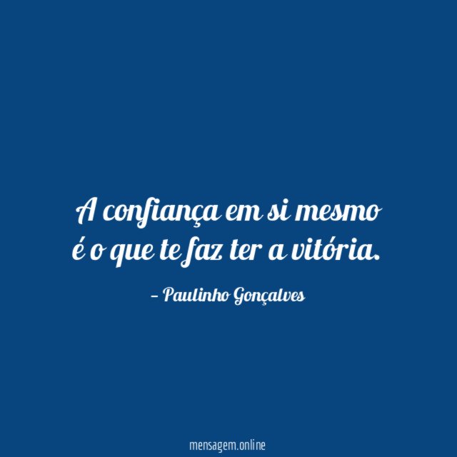 A confiança em si mesmo é o que