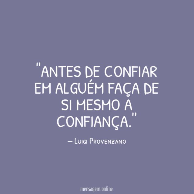 'Antes de confiar em alguém faça de si