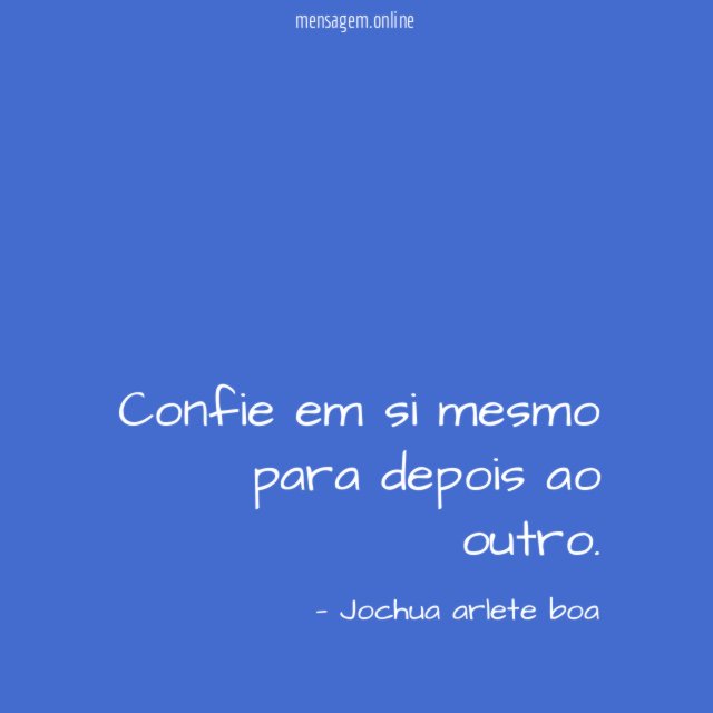 Confie em si mesmo para depois ao outro