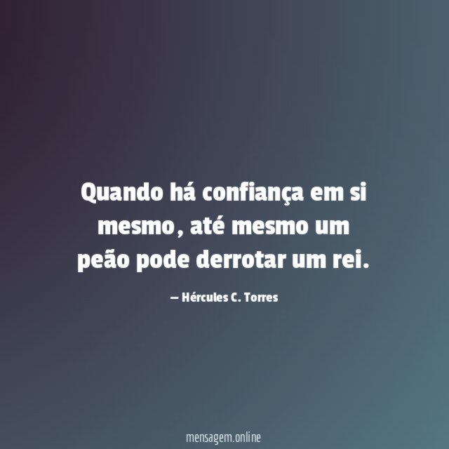 Quando há confiança em si mesmo