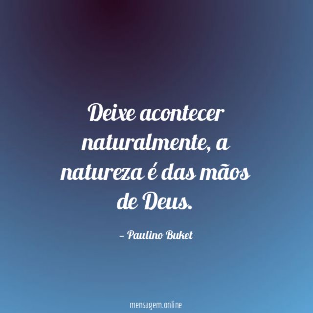 Deixe acontecer naturalmente