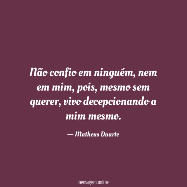 Não confio em ninguém