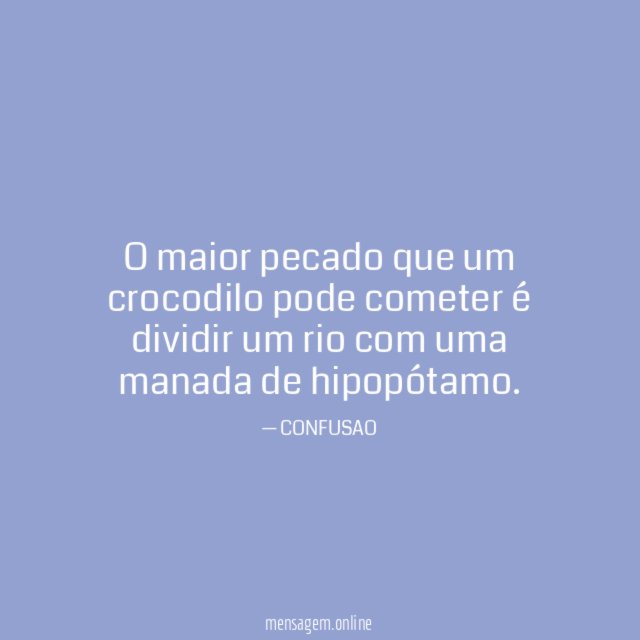O maior pecado que um crocodilo pode cometer