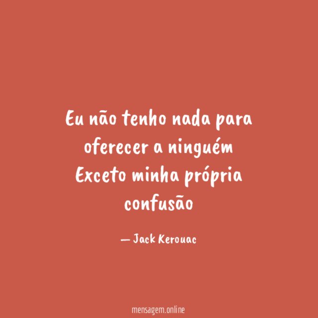Eu não tenho nada para oferecer a ninguém Exceto