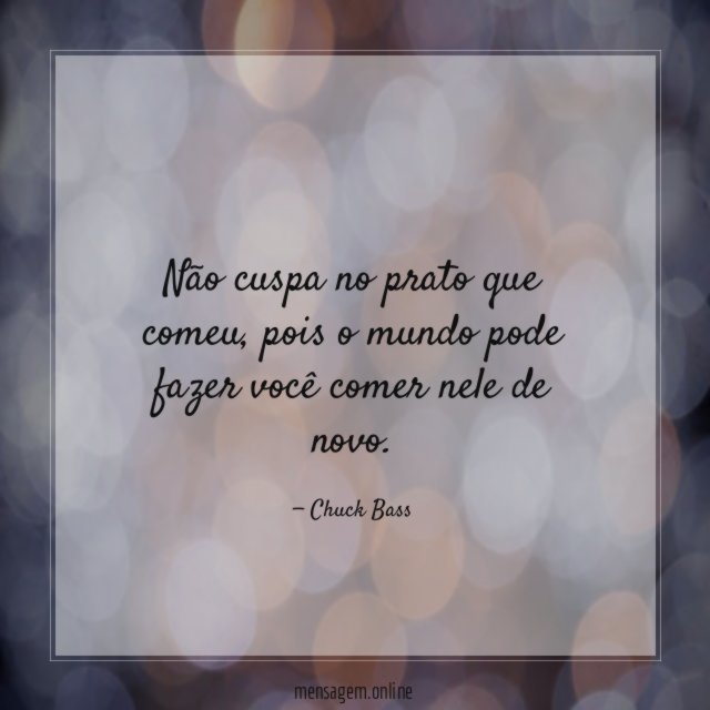Não cuspa no prato que comeu
