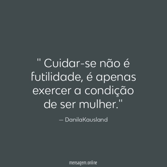 ' Cuidar-se não é futilidade