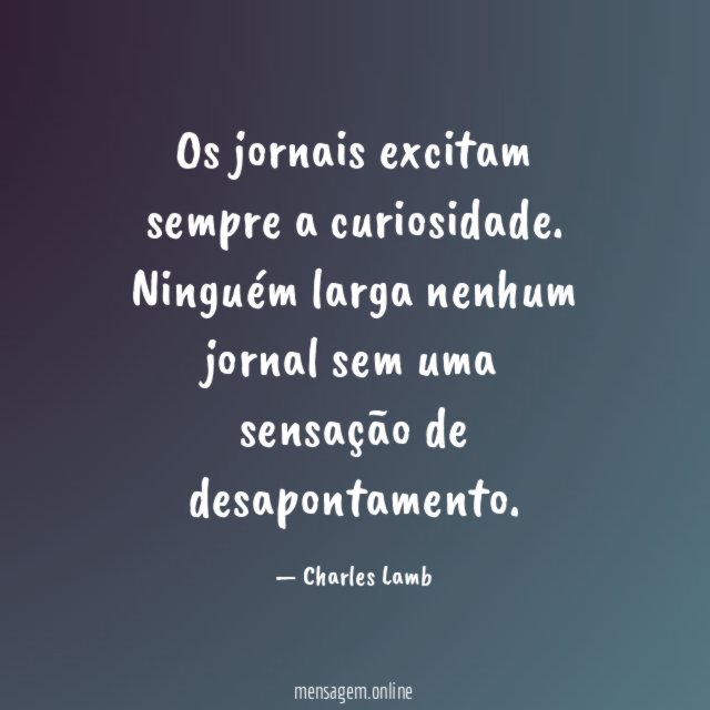 Os jornais excitam sempre a curiosidade