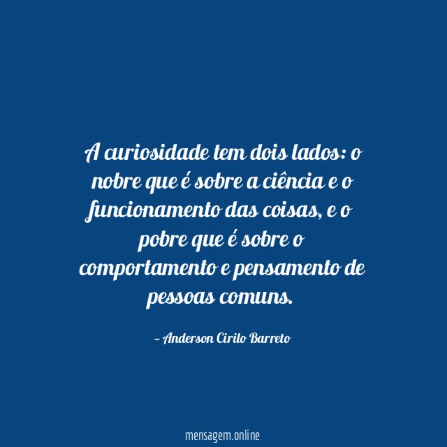 A curiosidade tem dois lados