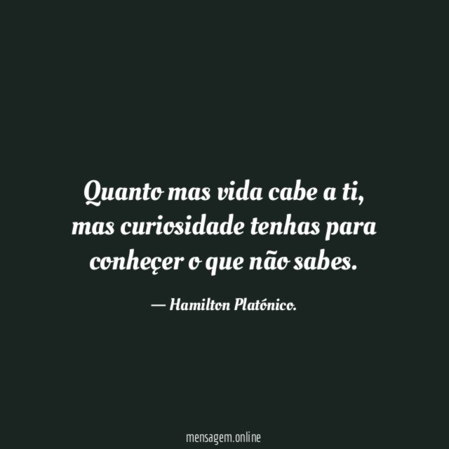 quanto mas vida cabe a ti