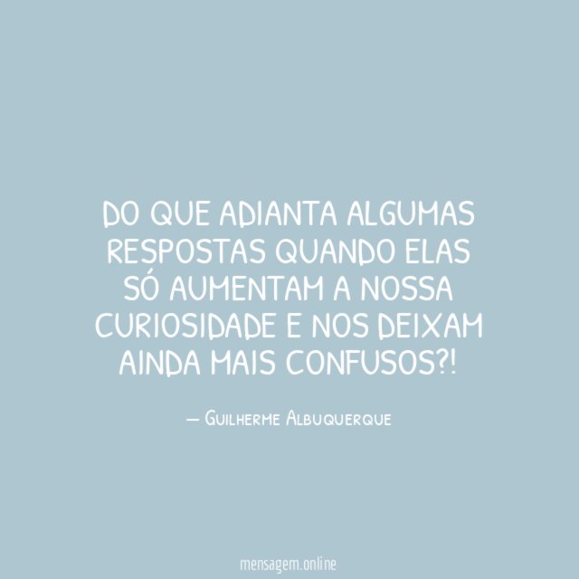 Do que adianta algumas respostas quando elas só