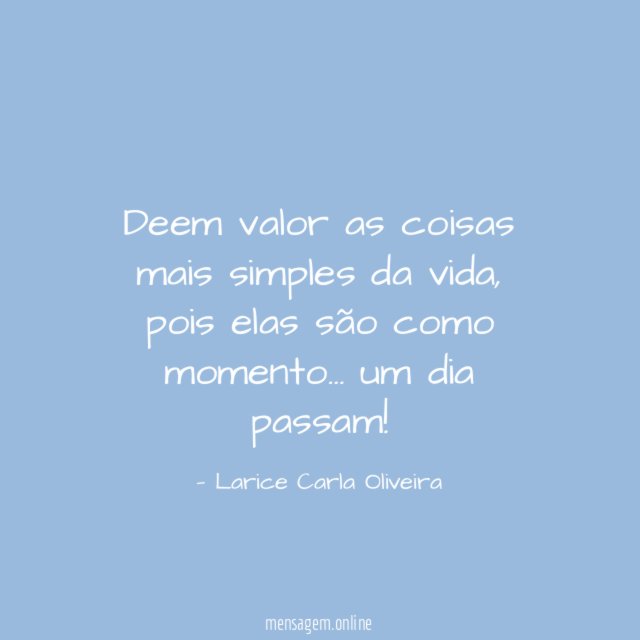 Deem valor as coisas mais simples da vida