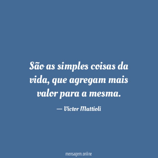 São as simples coisas da vida