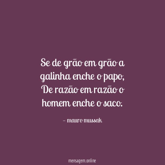 Se de grão em grão a galinha enche o papo