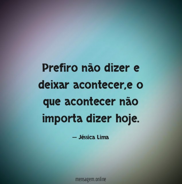 Prefiro não dizer e deixar acontecer