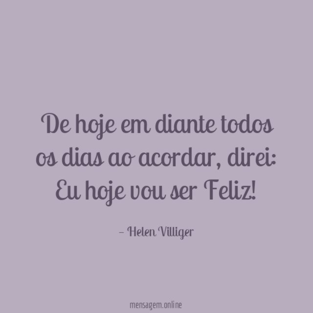 De hoje em diante todos os dias ao acordar