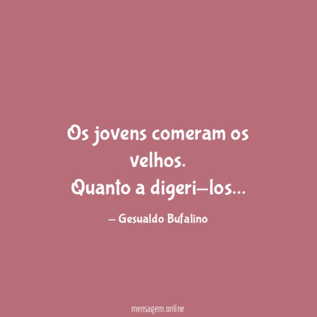 Os jovens comeram os velhos