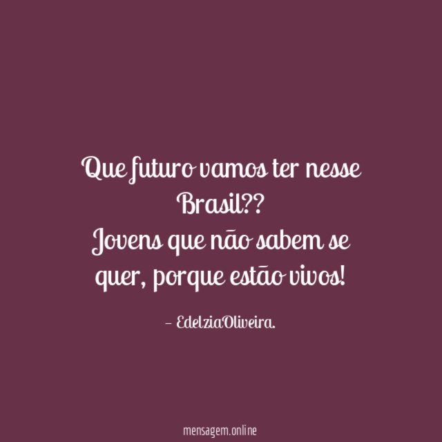 Que futuro vamos ter nesse Brasil