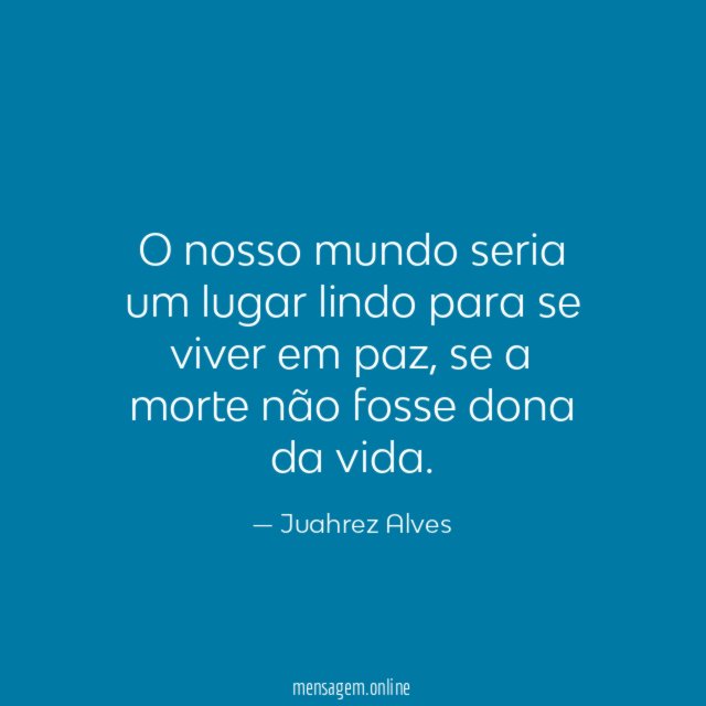O nosso mundo seria um lugar lindo para se viver em paz