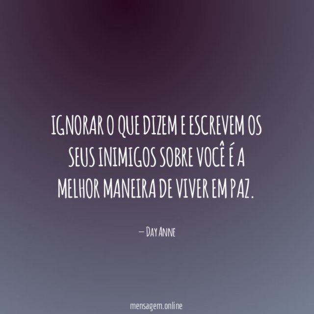 Ignorar o que dizem e escrevem os seus